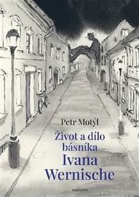 Život a dílo básníka Ivana Wernische - Petr Motýl 1