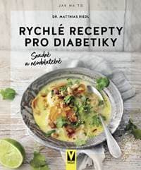 Rychlé recepty pro diabetiky – snadné a neodolatelné - Riedl Matthias