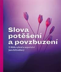 Slova potěšení a povzbuzení - Jaro Křivohlavý 1