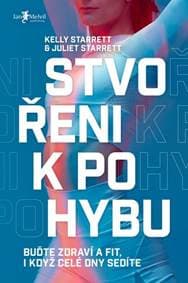 Stvořeni k pohybu - Juliet Starrett, Kelly Starrett