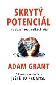 Skrytý potenciál - Adam Grant 1