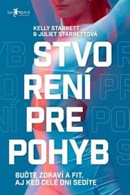 Stvorení pre pohyb (slovensky) - Juliet Starrett, Kelly Starrett 1