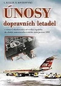 Únosy dopravních letadel v Československu v rámci Československa od vzniku republiky do období samostatného českého státu po roce 1992 - Keller, Bohdan Koverdynský Ladislav 1