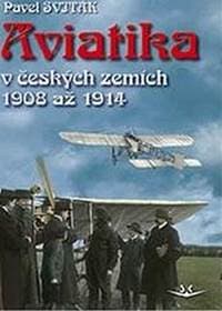 Aviatika v českých zemích 1908-1914 - Sviták Pavel