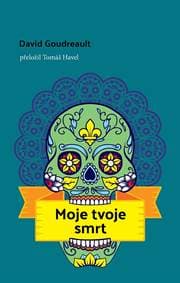 Moje tvoje smrt - Goudreault David 1