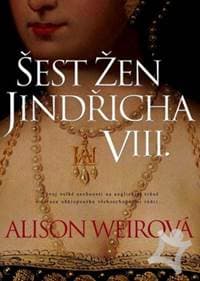 Šest žen Jindřicha VIII. - Weirová Alison