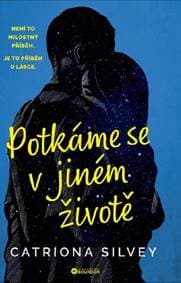 Potkáme se v jiném životě - Catriona Silvey 1