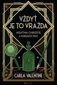 Vždyť je to vražda: Agatha Christie a forenzní vědy - Valentine Carla