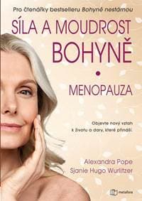 Síla a moudrost bohyně: Menopauza - Objevte nový vztah k životu a dary, které přináší - Kolektív