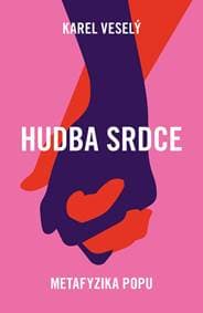 Hudba srdce - Metafyzika popu - Veselý Karel 1
