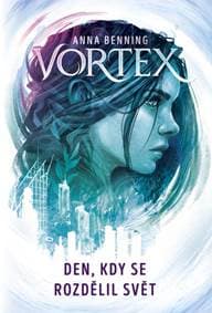 Vortex Den, kdy se rozdělil svět - Anna Benning 1