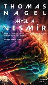 Mysl a vesmír - Proč je materialistické neodarwinistické pojetí přírody téměř jistě chybné - Nagel Thomas 1