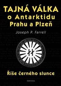 Tajná válka o Antarktidu, Prahu a Plzeň - Joseph P. Farrell 1