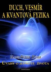 Duch, Vesmír a Kvantová fyzika - Hans-Peter Dürr 1