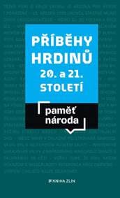 Příběhy hrdinů 20. a 21. století - Paměť národa 1