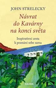 Návrat do Kavárny na konci světa - Inspirativní cesta k poznání sebe sama - Strelecky John 1