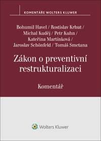 Zákon o preventivní restrukturalizaci Komentář - Bohumil Havel, Michal Kuděj, Kateřina Martínková, Jaroslav Schönfeld, Tomáš S...