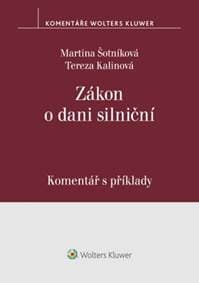 Zákon o dani silniční Komentář s příklady - Martina Šotníková, Tereza Kalinová