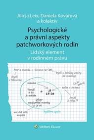 Psychologické a právní aspekty patchworkových rodin - Alicja Leix, Daniela Kovářová