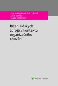 Řízení lidských zdrojů v kontextu organizačního chování - Lenka Hajerová Müllerová, Marek Stříteský, Lucie Depoo