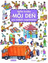 Veľká knižka MÔJ DEŇ pre malých rozprávačov - nové vydanie - autor neuvedený