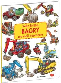 Velká knížka Bagry pro malé vypravěče - Max Walther 1