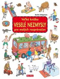 Veľká knižka VESELÉ NEZMYSLY pre malých rozprávačov - autor neuvedený