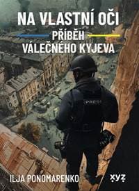 Na vlastní oči: Příběh válečného Kyjeva - Ilja Ponomarenko 1