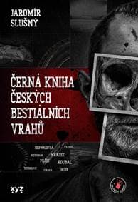 Černá kniha českých bestiálních vrahů - Jaromír Slušný 1