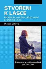 Stvořeni k lásce - Přitažlivost k osobám téhož pohlaví a katolická církev - Schmitz Michael