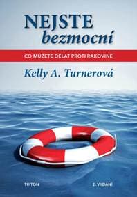 Nejste bezmocní - Co můžete dělat proti rakovině - Turnerová Kelly A.