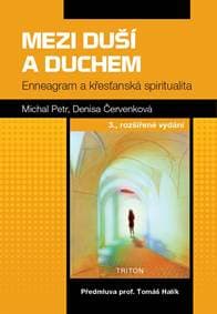Mezi duší a duchem - Enneagram a křesťanská spiritualita - Petr, Denisa Červenková Michal