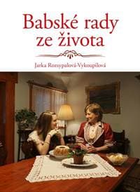 Babské rady ze života - Rozsypalová-Vykoupilová Jaroslava 1