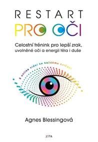 Restart pro oči - Celostní trénink pro lepší zrak, uvolněné oči a energii těla i duše s online videi ke každému cvičení - Blessingová Agnes