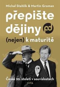 Přepište dějiny (nejen) k maturitě - Stehlík, Martin Groman MIchal