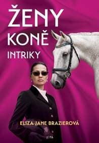 Ženy, koně, intriky - Jane Brazierová Eliza