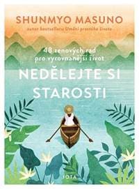Nedělejte si starosti - 48 zenových rad pro vyrovnanější život - Masuno Shunmyo 1
