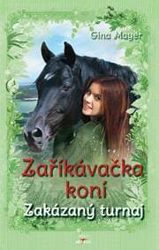 Zaříkávačka koní Zakázaný turnaj - Gina Mayerová 1