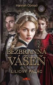 Liliový palác Bezbranná vášeň - Hannah Conrad 1