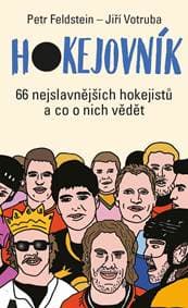 Hokejovník - 66 nejslavnějších hokejistů a co o nich vědět - Feldstein Petr