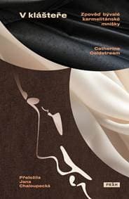 V klášteře - Zpověď bývalé karmelitánské mnišky - Coldstream Catherine 1