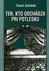 Ten, kto odchádza pri potlesku - Zeleňák Pavol