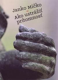 Ako ustrážiť prítomnosť - Mičko Janko