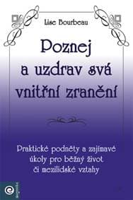 Poznej a uzdrav svá vnitřní zranění - Lise Bourbeau