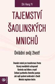 Tajemství šaolinských mnichů Ovládni svůj život! - Shi Heng Yi