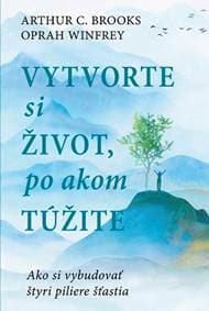 Vytvorte si život, po akom túžite - Arthur C. Brooks a Oprah Winfrey 1