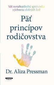 Päť princípov rodičovstva - Pressman Aliza