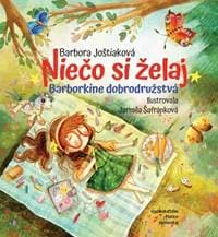 Niečo si želaj - Barborkine dobrodružstvá - Joštiaková Barbora