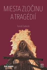 Miesta zločinu a tragédií - Galierik Tomáš