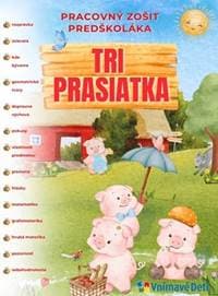 Tri prasiatka - pracovný zošit predškoláka - autor neuvedený